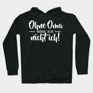 Ohne Oma wäre ich nicht ich Hoodie